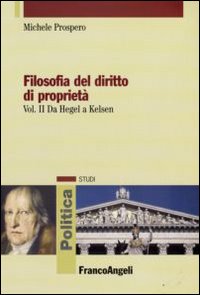 Filosofia del diritto di proprietà. Vol. 2: Da Hegel a Kelsen