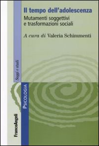 Il tempo dell'adolescenza. Mutamenti soggettivi e trasformazioni sociali