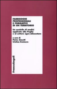 Fabbisogni professionali e formativi di un territorio. Un modello di analisi applicato alla Puglia e al settore agro-alimentare