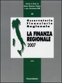 Osservatorio finanziario regionale. Vol. 30: La finanza regionale 2007