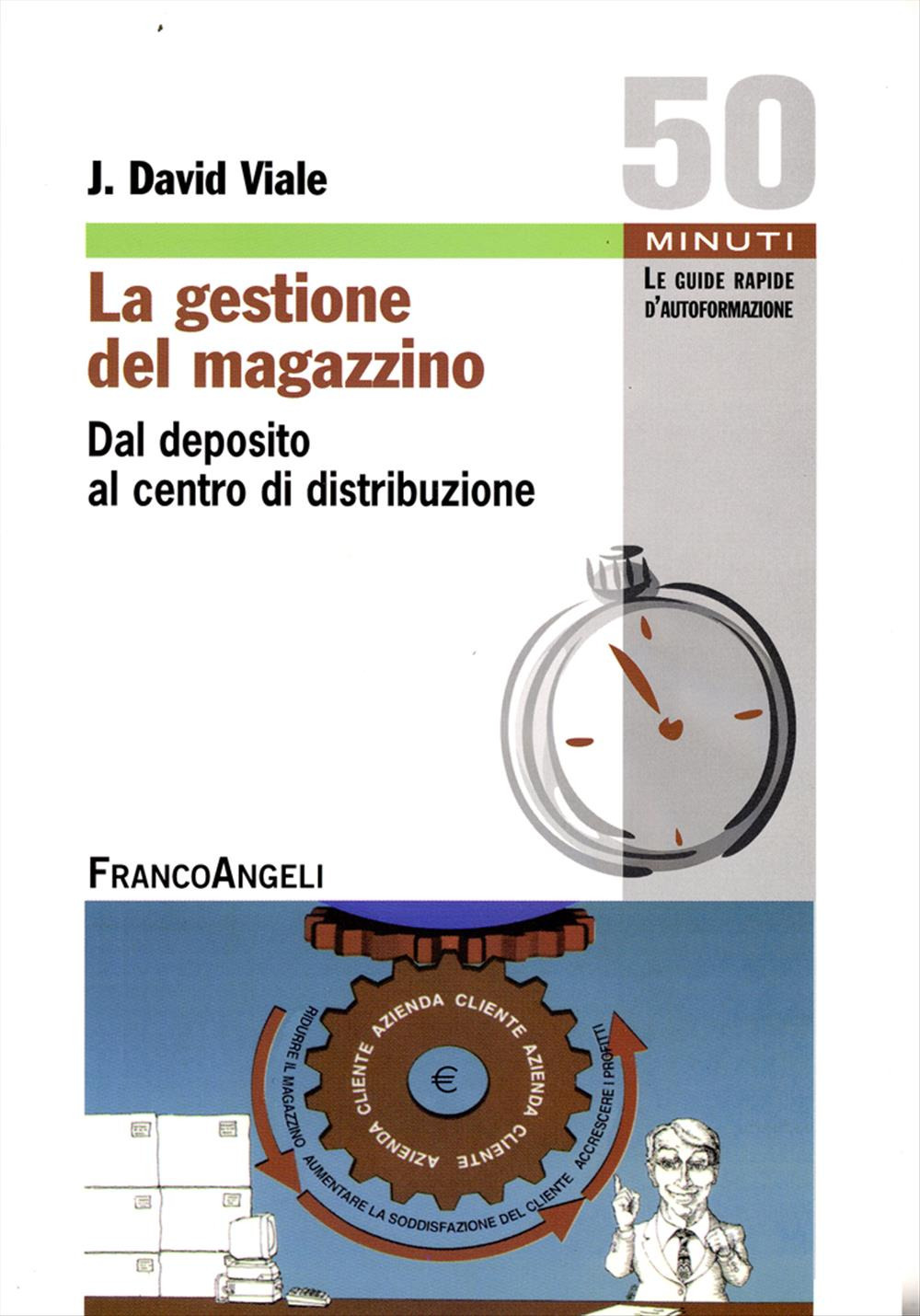 La gestione del magazzino. Dal deposito al centro di distribuzione