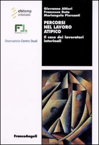 Percorsi nel lavoro atipico. Il caso dei lavoratori interinali