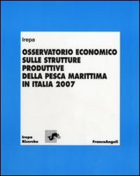 Osservatorio economico sulle strutture produttive della pesca marittima in Italia 2007