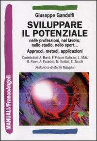 Sviluppare il potenziale nelle professioni, nel lavoro, nello studio, nello sport. Approcci, metodi, applicazioni