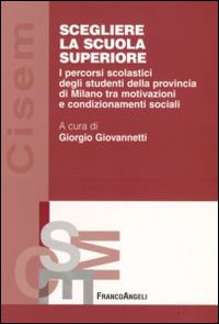 Scegliere la scuola superiore. I percorsi scolastici degli studenti della provincia di Milano tra motivazioni e condizionamenti sociali