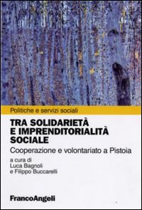 Tra solidarietà e imprenditorialità sociale. Cooperazione e volontariato a Pistoia