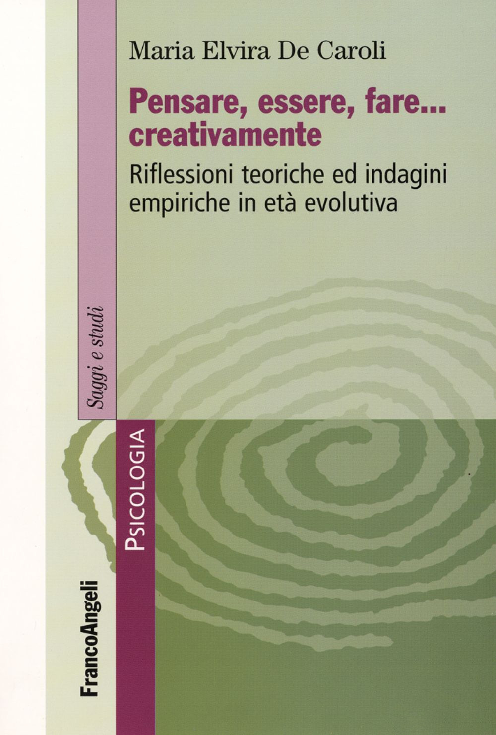 Pensare, essere, fare creativamente. Riflessioni teoriche ed indagini empiriche in età evolutiva