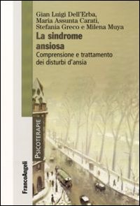 La sindrome ansiosa. Comprensione e trattamento dei disturbi d'ansia