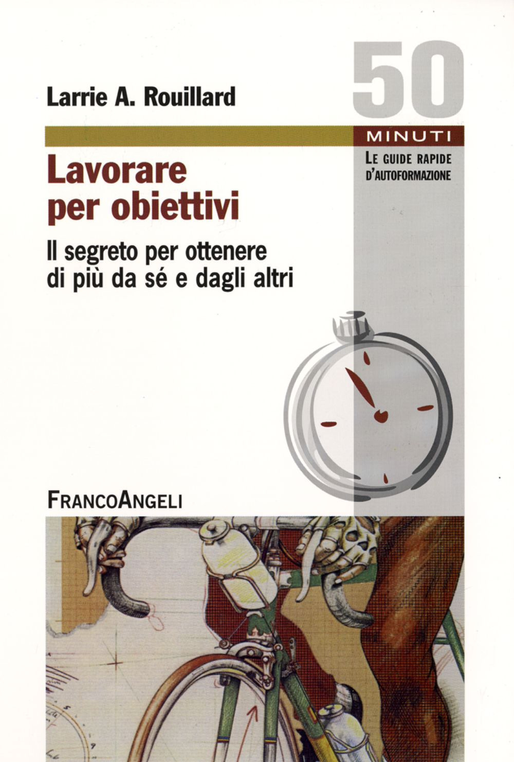 Lavorare per obiettivi. Il segreto per ottenere di più da sé e dagli altri