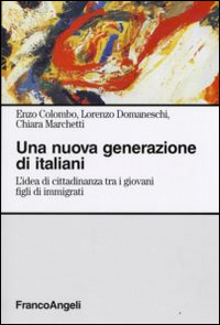 Una nuova generazione di italiani. L'idea di cittadinanza tra i giovani figli di immigrati