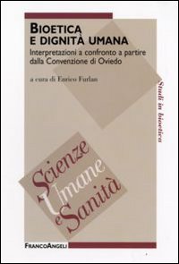 Bioetica e dignità umana. Interpretazioni a confronto a partire dalla Convenzione di Oviedo