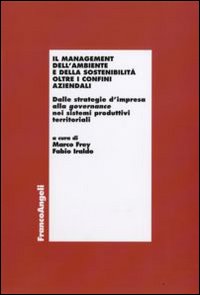 Il management dell'ambiente e della sostenibiltà oltre i confini aziendali. Dalle strategie d'impresa alla governance nei sistemi produttivi territoriali