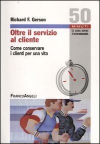 Oltre il servizio al cliente. Come conservare i clienti per una vita