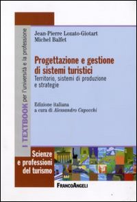 Progettazione e gestione di sistemi turistici. Territorio, sistemi di produzione e strategie