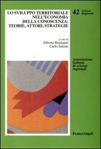 Lo sviluppo territoriale nell'economia della conoscenza: teorie, attori, strategie