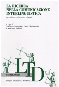 La ricerca nella comunicazione interlinguistica. Modelli teorici e metodologici