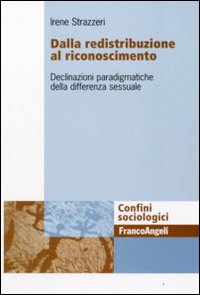 Dalla redistribuzione al riconoscimento. Declinazioni paradigmatiche della differenza sessuale