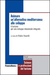 Animare un'alternativa mediterranea allo sviluppo. Il turismo per uno sviluppo relazionale integrato