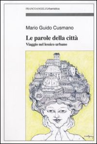 Le parole della città. Viaggio nel lessico urbano