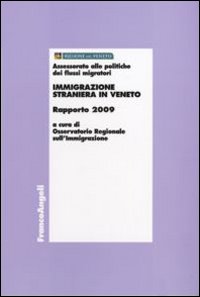 Immigrazione straniera in Veneto. Rapporto 2009