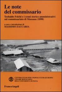 Le note del commissario. Teobaldo Folchi e i cenni storico-amministrativi sul commissariato di Massaua (1898)