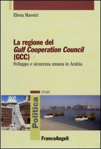 La regione del Gulf Cooperation Council (GCC). Sviluppo e sicurezza umana in Arabia