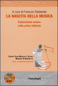 La nascita della musica. Esplorazioni sonore nella prima infanzia. Con DVD