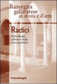 Radici. Archeologia, cultura e storia di un territorio