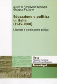 Educazione e politica in Italia (1945-2008). Vol. 1: Identità e legittimazione politica