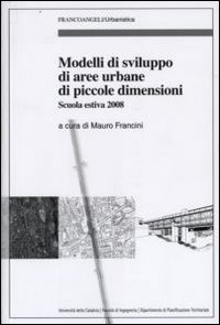 Modelli di sviluppo di aree di piccole dimensioni. Scuola estiva 2008