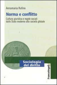 Norma e conflitto. Cultura giuridica e regole sociali, dallo Stato moderno alla società globale