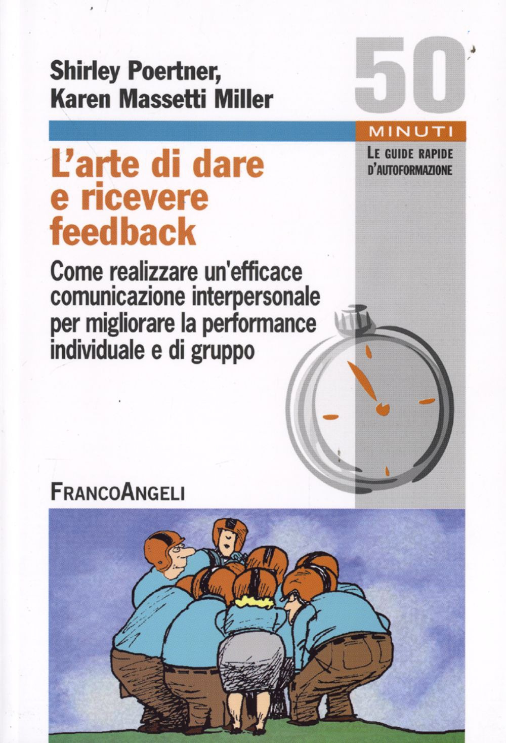 L'arte di dare e ricevere feedback. Come realizzare un'efficace comunicazione interpersonale per migliorare la performance individuale e di gruppo