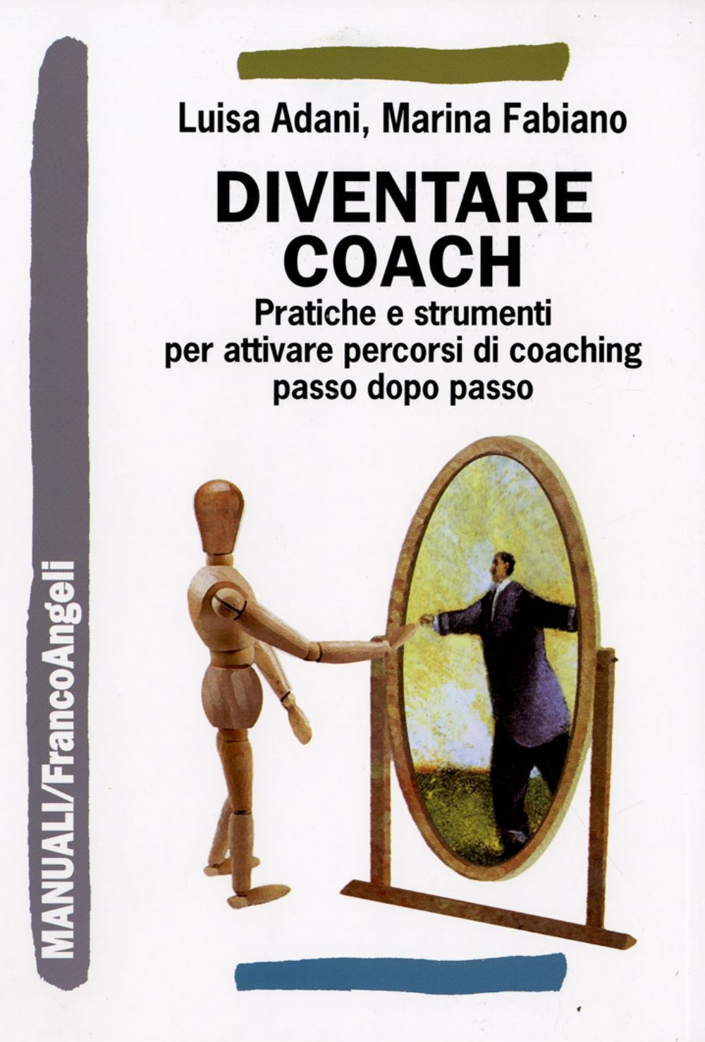 Diventare coach. Pratiche e strumenti per attivare percorsi di coaching passo dopo passo