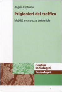 Prigionieri del traffico. Mobilità e sicurezza ambientale