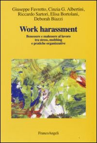 Work harassment. Benessere e malessere al lavoro tra stress, mobbing e pratiche organizzative