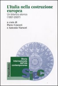 L'Italia nella costruzione europea. Un bilancio storico (1957-2007)