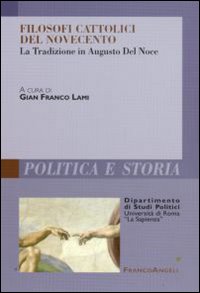 Filosofi cattolici del Novecento. La tradizione in Augusto Del Noce