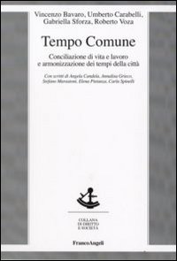 Tempo comune. Conciliazione di vita e lavoro e armonizzazione dei tempi della città