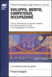 Sviluppo, merito, competenze, occupazione. Come valorizzare le risorse umane per attraversare la crisi e accompagnare la ripresa