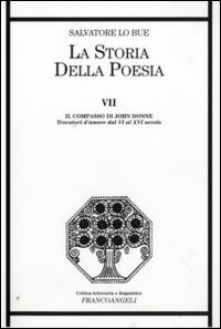 La storia della poesia. Vol. 7: Il compasso di John Donne. Trovatori d'amore dal VI al XVI secolo