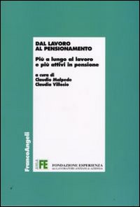 Dal lavoro al pensionamento. Più a lungo al lavoro e più attivi in pensione