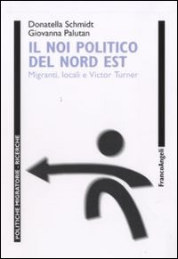 Il noi politico del Nord Est. Migranti locali e Victor Turner