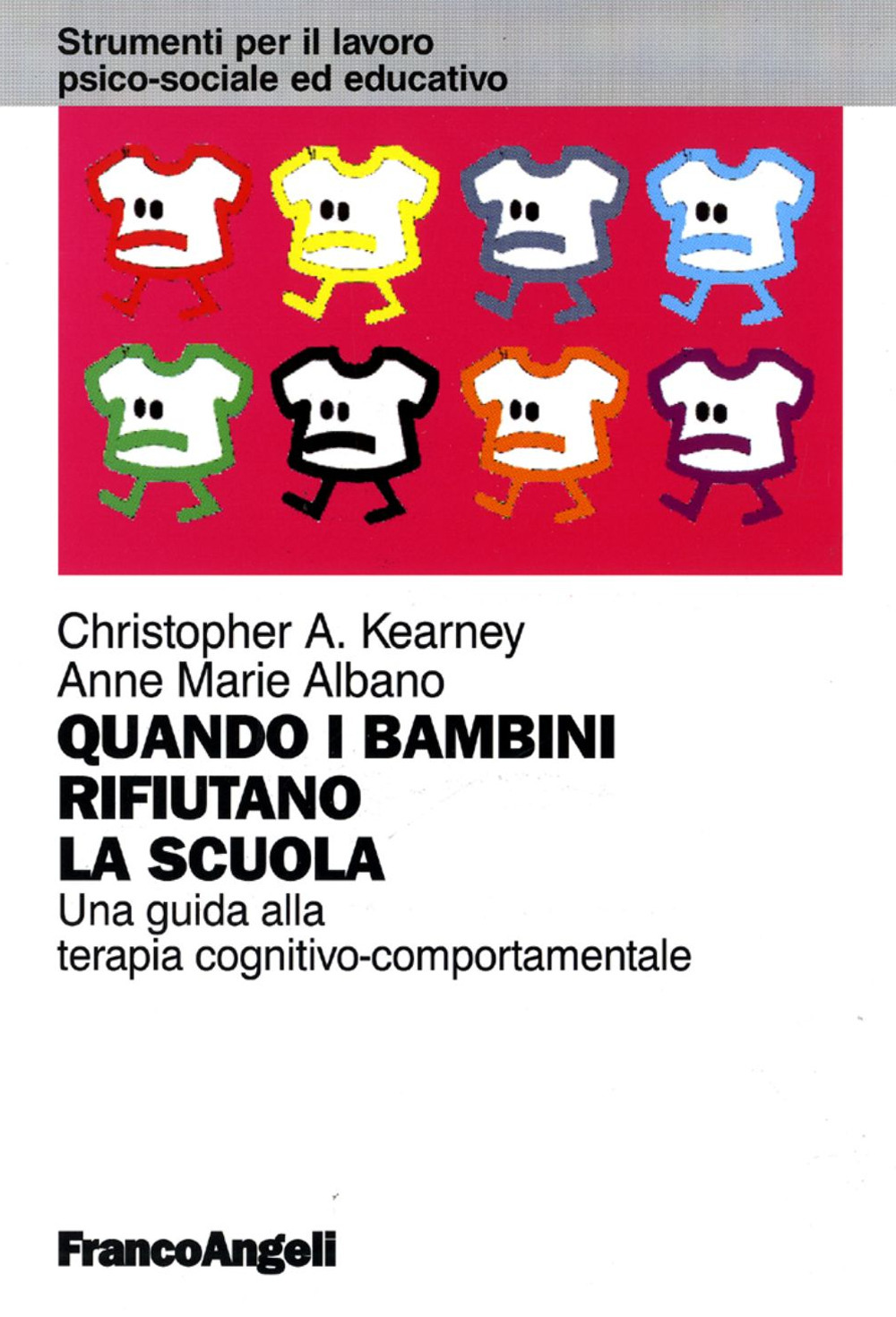 Quando i bambini rifiutano la scuola. Una guida alla terapia cognitivo-comportamentale