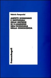 Aspetti economici e gestionali delle imprese di e-learning nell'economia della conoscenza