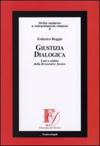 Giustizia dialogica. Luci e ombre della Restorative Justice