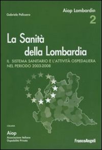 La sanità della Lombardia. Il sistema sanitario e l'attività ospedaliera nel periodo 2003-2008