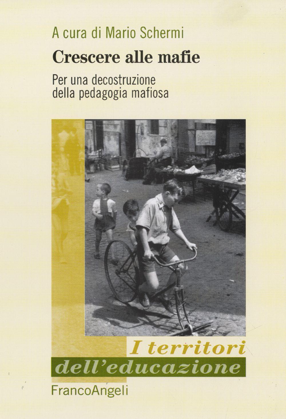 Crescere alle mafie. Per una decostruzione della pedagogia mafiosa