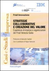 Strategie coll@borative e creazioni di valore. Esperienze di imprese e organizzazioni del Friuli Venezia Giulia