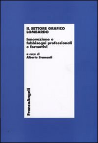 Il settore grafico lombardo. Innovazione e fabbisogni professionali e formativi