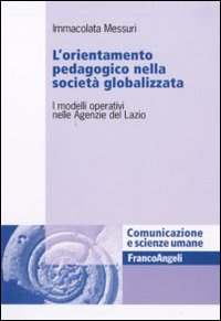 L'orientamento pedagogico nella società globalizzata. I modelli operativi nelle Agenzie del Lazio